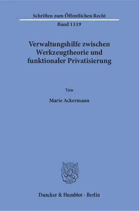 Ackermann |  Verwaltungshilfe zwischen Werkzeugtheorie und funktionaler Privatisierung | Buch |  Sack Fachmedien