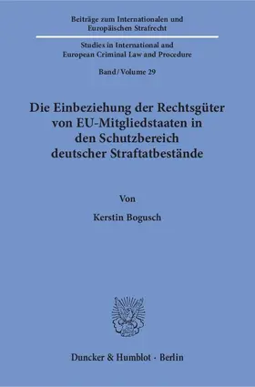 Bogusch |  Die Einbeziehung der Rechtsgüter von EU-Mitgliedstaaten in den Schutzbereich deutscher Straftatbestände. | Buch |  Sack Fachmedien