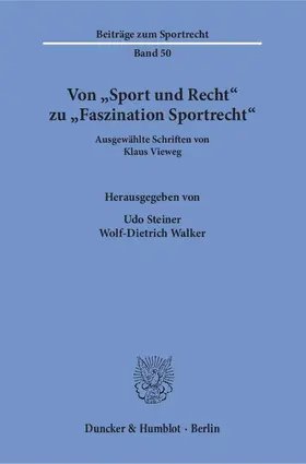 Vieweg / Walker / Steiner |  Von "Sport und Recht" zu "Faszination Sportrecht". | Buch |  Sack Fachmedien