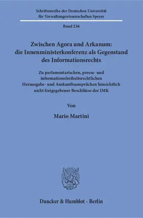 Martini |  Zwischen Agora und Arkanum: die Innenministerkonferenz als Gegenstand des Informationsrechts | Buch |  Sack Fachmedien