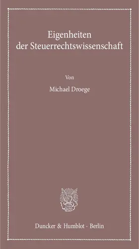 Droege |  Eigenheiten der Steuerrechtswissenschaft | Buch |  Sack Fachmedien