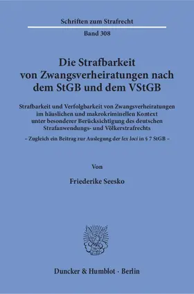 Seesko |  Die Strafbarkeit von Zwangsverheiratungen nach dem StGB und dem VStGB | Buch |  Sack Fachmedien