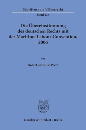 Peetz | Die Übereinstimmung des deutschen Rechts mit der Maritime Labour Convention, 2006. | Buch | 978-3-428-15256-8 | sack.de