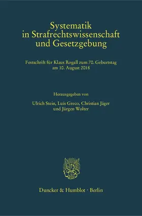 Stein / Greco / Jäger |  Systematik in Strafrechtswissenschaft und Gesetzgebung | Buch |  Sack Fachmedien
