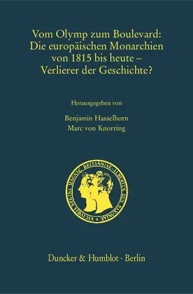 Hasselhorn / Knorring |  Vom Olymp zum Boulevard: Die europäischen Monarchien von 1815 bis heute – Verlierer der Geschichte? | Buch |  Sack Fachmedien