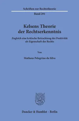 Pelegrino da Silva |  Kelsens Theorie der Rechtserkenntnis | Buch |  Sack Fachmedien
