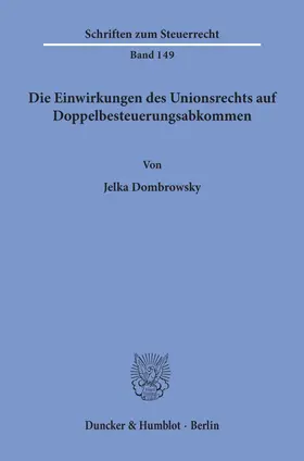 Dombrowsky |  Die Einwirkungen des Unionsrechts auf Doppelbesteuerungsabkommen | Buch |  Sack Fachmedien