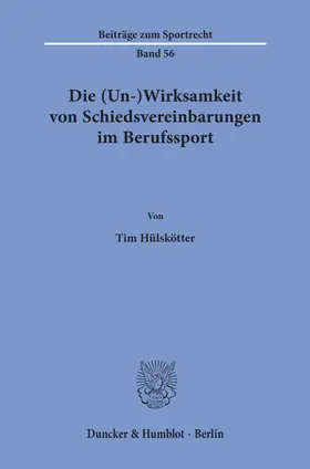 Hülskötter |  Die (Un-)Wirksamkeit von Schiedsvereinbarungen im Berufssport. | Buch |  Sack Fachmedien