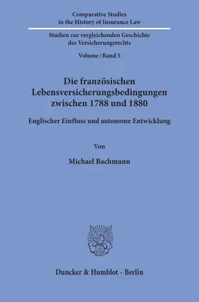 Bachmann | Die französischen Lebensversicherungsbedingungen zwischen 1788 und 1880. | Buch | 978-3-428-15875-1 | sack.de