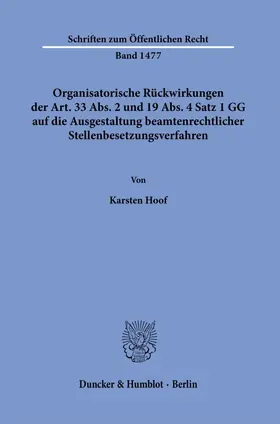 Hoof |  Organisatorische Rückwirkungen der Art. 33 Abs. 2 und 19 Abs. 4 Satz 1 GG auf die Ausgestaltung beamtenrechtlicher Stellenbesetzungsverfahren | Buch |  Sack Fachmedien