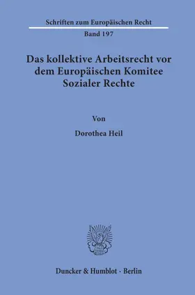 Heil | Das kollektive Arbeitsrecht vor dem Europäischen Komitee Sozialer Rechte. | Buch | 978-3-428-15974-1 | sack.de