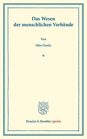 Gierke |  Das Wesen der menschlichen Verbände. Rede, bei Antritt des Rektorats am 15. Oktober 1902 gehalten. | Buch |  Sack Fachmedien
