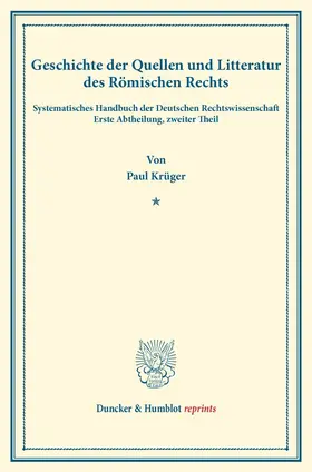Krüger / Binding |  Geschichte der Quellen und Litteratur des Römischen Rechts. | Buch |  Sack Fachmedien