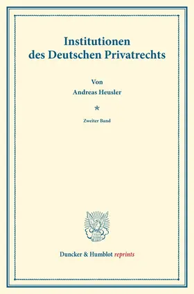 Heusler / Binding |  Institutionen des Deutschen Privatrechts. | Buch |  Sack Fachmedien