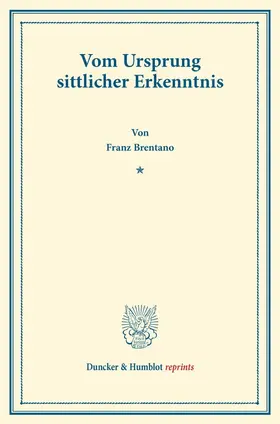 Brentano | Vom Ursprung sittlicher Erkenntnis | Buch | 978-3-428-16195-9 | sack.de