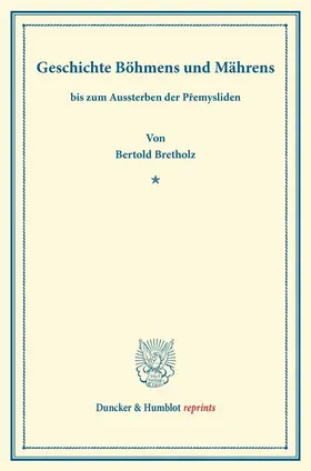 Bretholz |  Geschichte Böhmens und Mährens | Buch |  Sack Fachmedien
