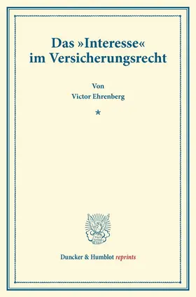 Ehrenberg |  Das »Interesse« im Versicherungsrecht | Buch |  Sack Fachmedien