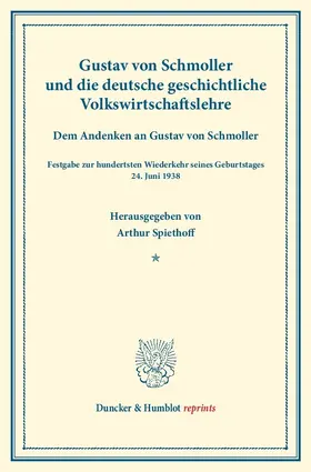 Spiethoff |  Gustav von Schmoller und die deutsche geschichtliche Volkswirtschaftslehre | Buch |  Sack Fachmedien