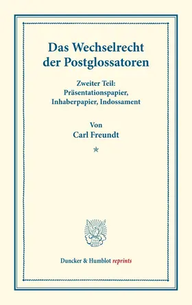 Freundt |  Das Wechselrecht der Postglossatoren. | Buch |  Sack Fachmedien