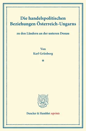 Grünberg |  Die handelspolitischen Beziehungen Österreich-Ungarns | Buch |  Sack Fachmedien