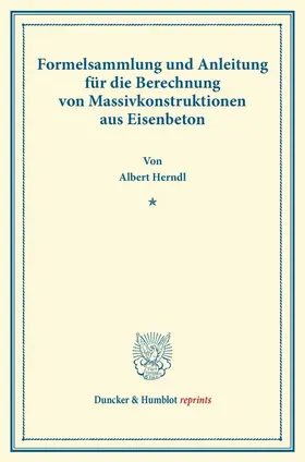 Herndl |  Formelsammlung und Anleitung für die Berechnung von Massivkonstruktionen aus Eisenbeton. | Buch |  Sack Fachmedien