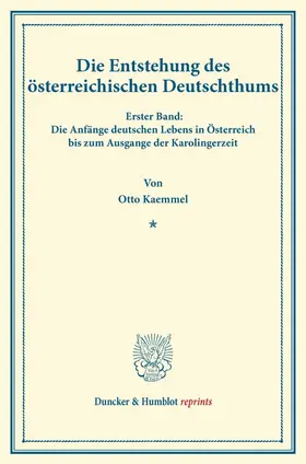 Kaemmel |  Die Entstehung des österreichischen Deutschthums. | Buch |  Sack Fachmedien