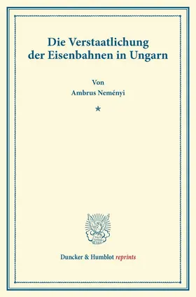 Neményi |  Die Verstaatlichung der Eisenbahnen in Ungarn. | Buch |  Sack Fachmedien