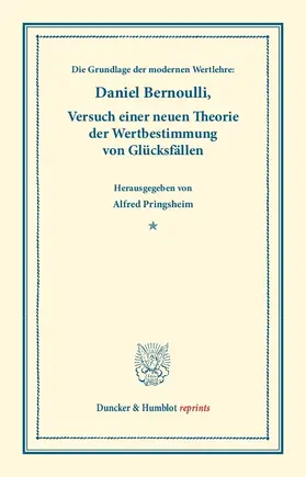 Bernoulli / Pringsheim |  Die Grundlage der modernen Wertlehre: Versuch einer neuen Theorie der Wertbestimmung von Glücksfällen. | Buch |  Sack Fachmedien