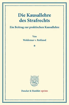 Rohland |  Die Kausallehre des Strafrechts | Buch |  Sack Fachmedien