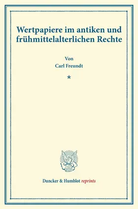 Freundt |  Wertpapiere im antiken und frühmittelalterlichen Rechte | Buch |  Sack Fachmedien