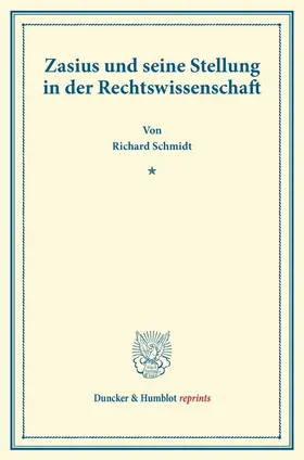 Schmidt |  Zasius und seine Stellung in der Rechtswissenschaft. | Buch |  Sack Fachmedien