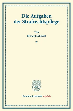 Schmidt |  Die Aufgaben der Strafrechtspflege. | Buch |  Sack Fachmedien