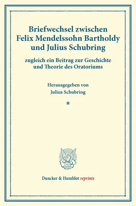 Mendelssohn Bartholdy / Schubring |  Briefwechsel zwischen Felix Mendelssohn Bartholdy und Julius Schubring | Buch |  Sack Fachmedien