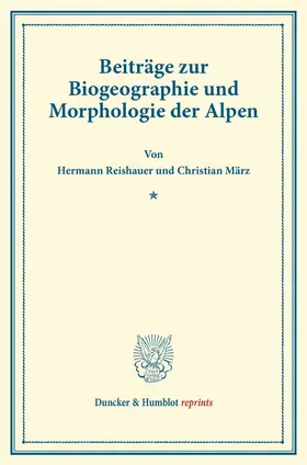 Reishauer / März |  Beiträge zur Biogeographie und Morphologie der Alpen | Buch |  Sack Fachmedien