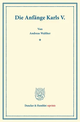 Walther |  Die Anfänge Karls V. | Buch |  Sack Fachmedien
