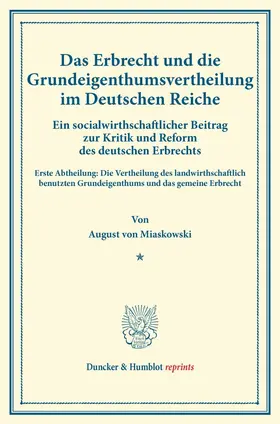 Miaskowski |  Das Erbrecht und die Grundeigenthumsvertheilung im Deutschen Reiche. | Buch |  Sack Fachmedien