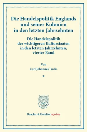 Fuchs |  Die Handelspolitik Englands und seiner Kolonien in den letzten Jahrzehnten. | Buch |  Sack Fachmedien