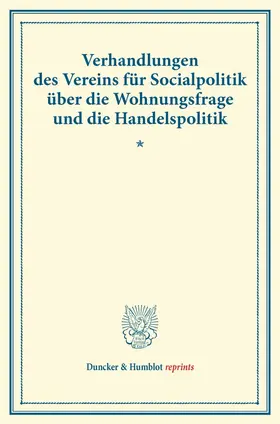 Verhandlungen des Vereins für Socialpolitik über die Wohnungsfrage und die Handelspolitik. | Buch |  Sack Fachmedien