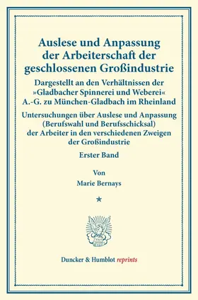 Bernays |  Auslese und Anpassung der Arbeiterschaft der geschlossenen Großindustrie. Dargestellt an den Verhältnissen der "Gladbacher Spinnerei und Weberei« A.-G. zu München-Gladbach im Rheinland. | Buch |  Sack Fachmedien