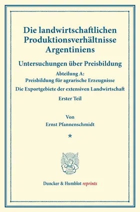 Pfannenschmidt / Sering |  Die landwirtschaftlichen Produktionsverhältnisse Argentiniens. | Buch |  Sack Fachmedien