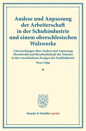  Auslese und Anpassung der Arbeiterschaft in der Schuhindustrie und einem oberschlesischen Walzwerke. | Buch |  Sack Fachmedien