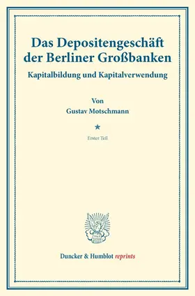 Motschmann / Schumacher |  Das Depositengeschäft der Berliner Großbanken. | Buch |  Sack Fachmedien