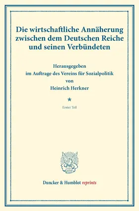 Herkner |  Die wirtschaftliche Annäherung zwischen dem Deutschen Reiche und seinen Verbündeten. | Buch |  Sack Fachmedien