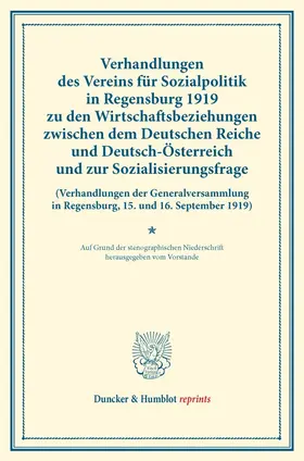  Verhandlungen des Vereins für Sozialpolitik in Regensburg 1919 zu den Wirtschaftsbeziehungen zwischen dem Deutschen Reiche und Deutsch-Österreich und zur Sozialisierungsfrage. | Buch |  Sack Fachmedien