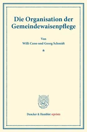 Cuno / Schmidt |  Die Organisation der Gemeindewaisenpflege. | Buch |  Sack Fachmedien