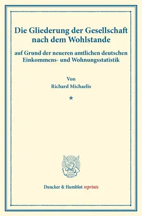 Michaelis |  Die Gliederung der Gesellschaft nach dem Wohlstande, | Buch |  Sack Fachmedien