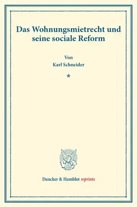 Schneider |  Das Wohnungsmietrecht und seine sociale Reform. | Buch |  Sack Fachmedien