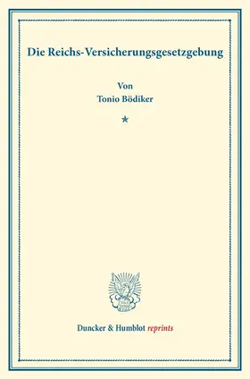 Bödiker |  Die Reichs-Versicherungsgesetzgebung. | Buch |  Sack Fachmedien