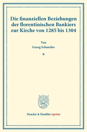 Schneider |  Die finanziellen Beziehungen der florentinischen Bankiers zur Kirche von 1285 bis 1304 | Buch |  Sack Fachmedien