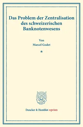 Godet |  Das Problem der Zentralisation des schweizerischen Banknotenwesens | Buch |  Sack Fachmedien